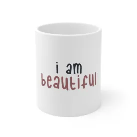 Affirmation Feminist pro choice 11oz White Mug - I Am Beautiful (Pink)