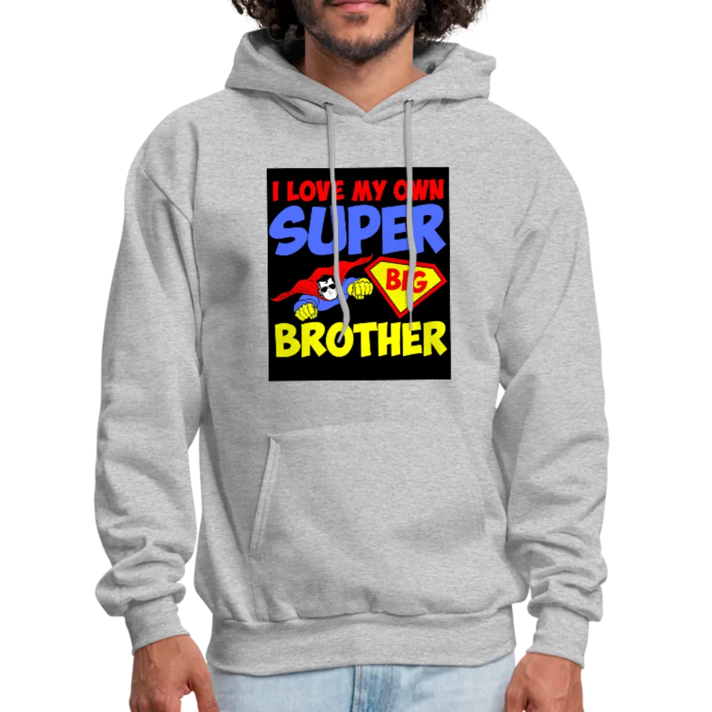 I Love My Own Super Big Brother Men's Hoodie