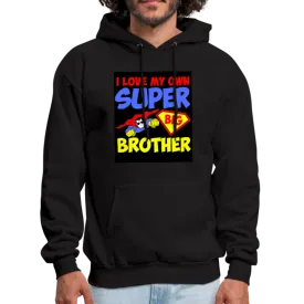 I Love My Own Super Big Brother Men's Hoodie
