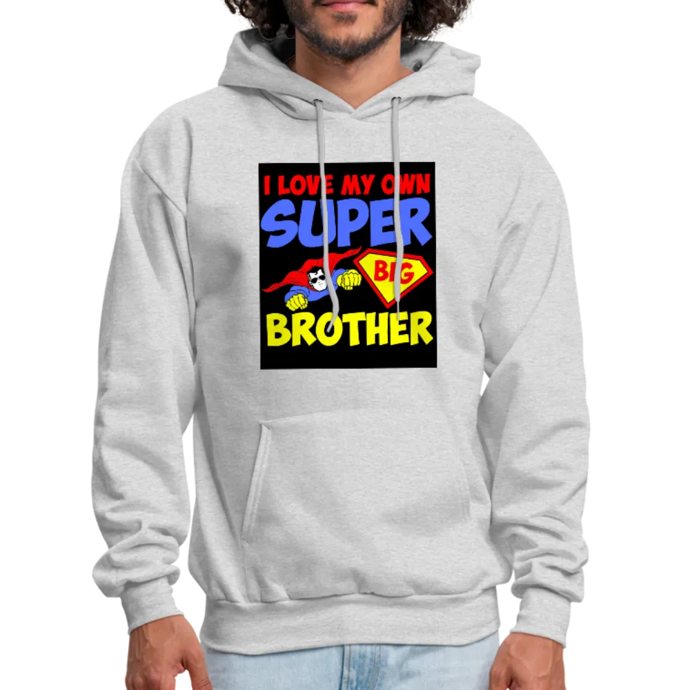 I Love My Own Super Big Brother Men's Hoodie