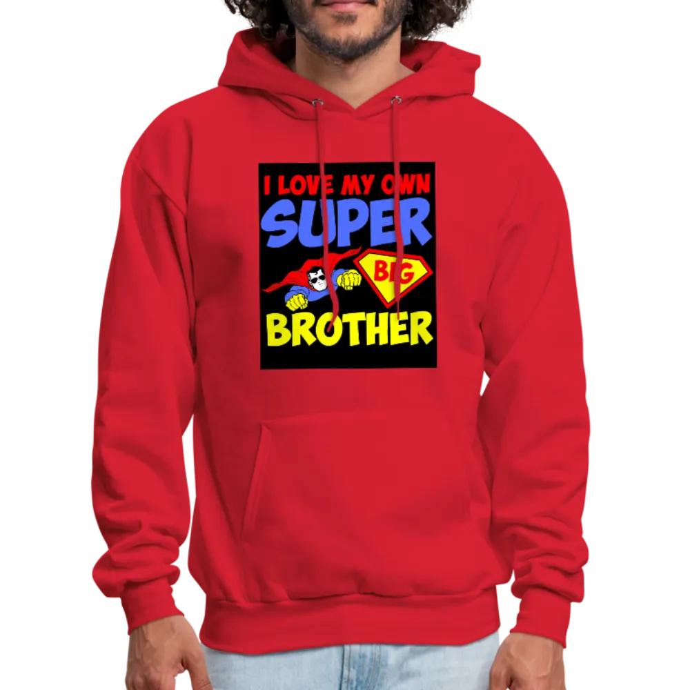 I Love My Own Super Big Brother Men's Hoodie
