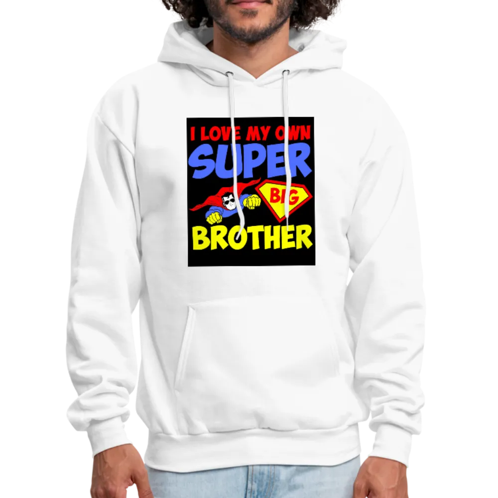 I Love My Own Super Big Brother Men's Hoodie